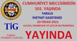 TİG Basın Yayın Hayatına CUMHURİYET MECLİSİMİZİN 101. Yıl Dönümünde Başladı – TARSUS İNTERNET GAZETESİ YAYINA BAŞLADI