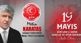 TARSUS BTP İlçe Başkanı Metin KARATAŞ; 19 Mayıs’ı Kutlayarak, BTP Genel Başkanı Hüseyin BAŞ’ın Mesajını Yayınladı