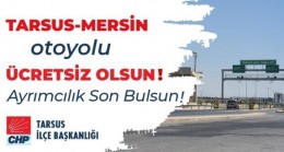 CHP Tarsus İlçe Başkanı Av. Ozan VARAL: “TEM Otoyolu TARSUS-MERSİN Bölümünden PARA Alınması HAKSIZLIKTIR”.