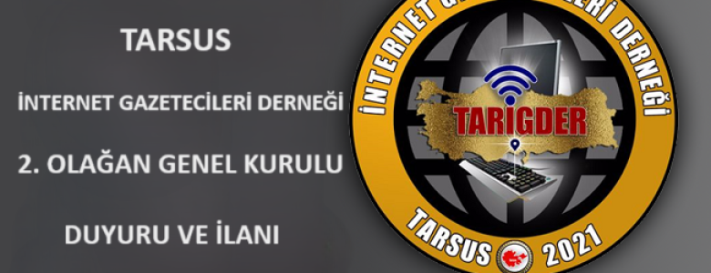 Tarsus İnternet Gazetecileri Derneği 2. Olağan Genel Kurul DUYURU İLANI