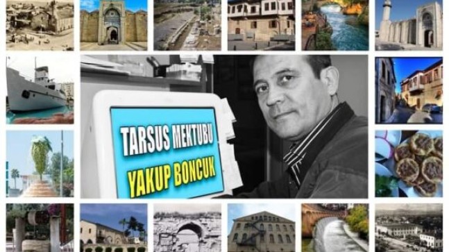 Gazeteci-Yazar Yakup BONCUK’tan TARSUS MEKTUBU 2 HAZİRAN 2021’de Tarsus’ta Neler Oldu? Kısaca Okuyalım. 