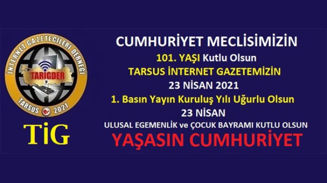 Tarsus İnternet Gazetesi (TİG) 23 Nisan’ı Kutlar & TARSUS İNTERNET GAZETEMİZİN YAYIN AMACI