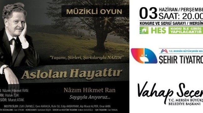 NAZIM HİKMET RAN Ölüm Yıl Dönümünde ‘ASLOLAN HAYATTIR’ Oyunu ile 3 Haziran Saat 20:00’de Mersin Kongre ve Sergi Sarayı Salonunda Anılacak