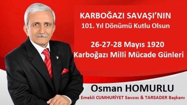 KARBOĞAZI SAVAŞI’nın 101. Yıl Dönümü Kutlu Olsun (26-27-28 Mayıs 1920 Karboğazı Milli Mücadele Günleri)