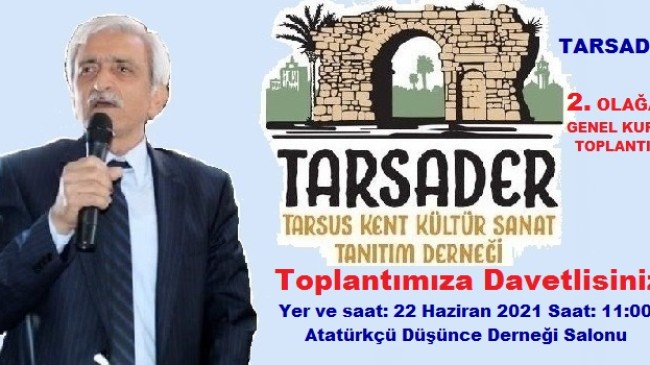 TARSADER; “2. Olağan Genel Kurulumuza 22 Haziran 2021 Salı Günü Saat: 11:00’de Atatürkçü Düşünce Derneğine DAVETLİSİNİZ”. Tarsader’in Kuruluş Amacı ve İlkeleri Yazıda