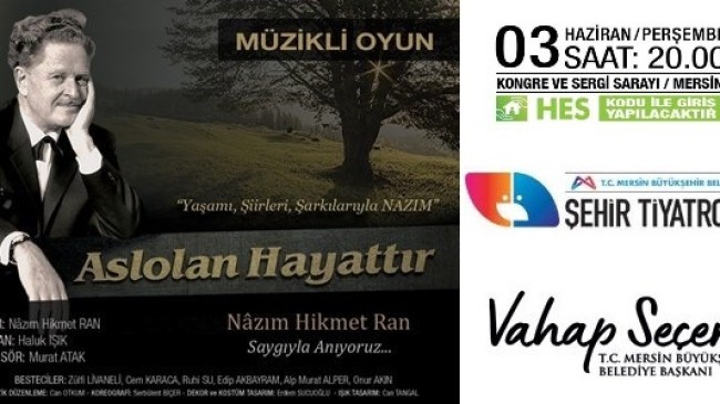 NAZIM HİKMET RAN Ölüm Yıl Dönümünde ‘ASLOLAN HAYATTIR’ Oyunu ile 3 Haziran Saat 20:00’de Mersin Kongre ve Sergi Sarayı Salonunda Anılacak