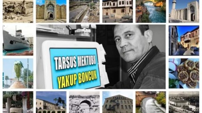 Gazeteci-Yazar Yakup BONCUK’tan TARSUS MEKTUBU  28-29-30 KASIM ile 1-2-3-4 ARALIK 2022’de Tarsus’ta Neler Oldu? Kısaca Okuyalım.