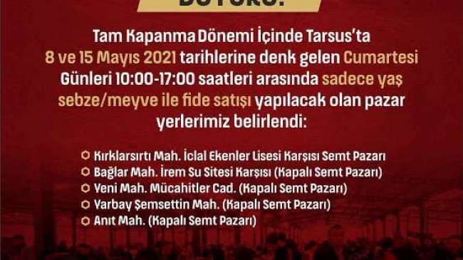 TARSUS Kaymakamlığı ve TARSUS Belediyesi ORTAK Çalışmasından DUYURU TAM Kapanmada 8 ve 15 Mayıs’ta Alış Veriş Yapılacak Semt Pazarları