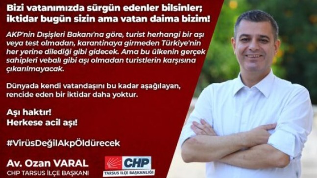 ANA Muhalefet Partisi CHP Tarsus İlçe Başkanı Av. Ozan VARAL’dan Türkiye Siyasi Gündemine Gönderme – Av. Ozan VARAL; “Bizi vatanımızda sürgün edenler bilsinler ki; iktidar bugün sizin ama vatan daima bizim!” dedi.