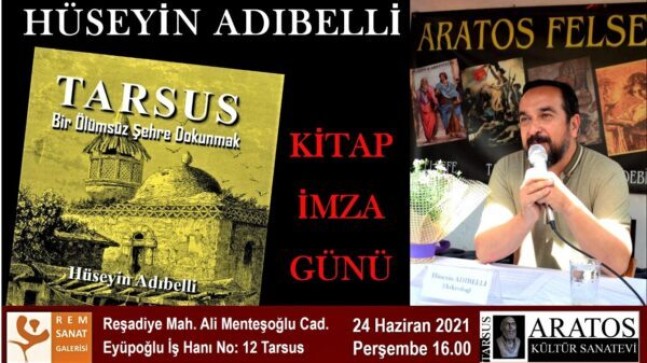 Arkeolog Hüseyin ADIBELLİ; “Tarsus: Bir Ölümsüz Şehre Dokunmak” Adlı Kitabının İmza Günü 24 Haziran 2021 Saat: 14.00’te Tarsus’ta REM Sanat Galerisi’nde Yapılacak