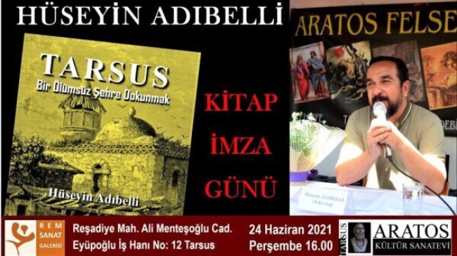 Arkeolog Hüseyin ADIBELLİ; “Tarsus: Bir Ölümsüz Şehre Dokunmak” Adlı Kitabının İmza Günü 24 Haziran 2021 Saat: 14.00’te Tarsus’ta REM Sanat Galerisi’nde Yapılacak