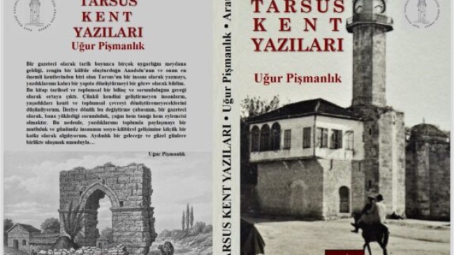 Araştırmacı Gazeteci Uğur PİŞMANLIK’ın  “TARSUS KENT YAZILARI” Kitabı Yayınlandı