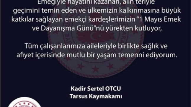 TARSUS Kaymakamı Kadir Sertel OTÇU, 1 MAYIS Emek ve Dayanışma Gününü Kutladı