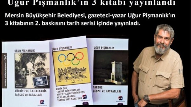 GAZETECİ Uğur PİŞMANLIK’IN 3 Kitabı  MERSİN BÜYÜKŞEHİR BELEDİYESİ Yayınlarından Çıktı